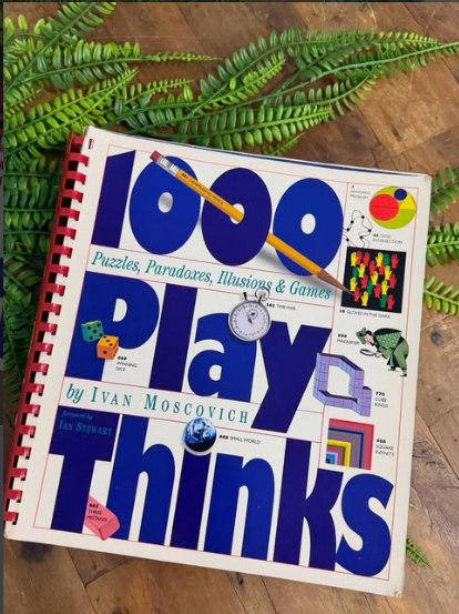 1000 Play Thinks: Puzzles, Paradoxes, Illusions & Games